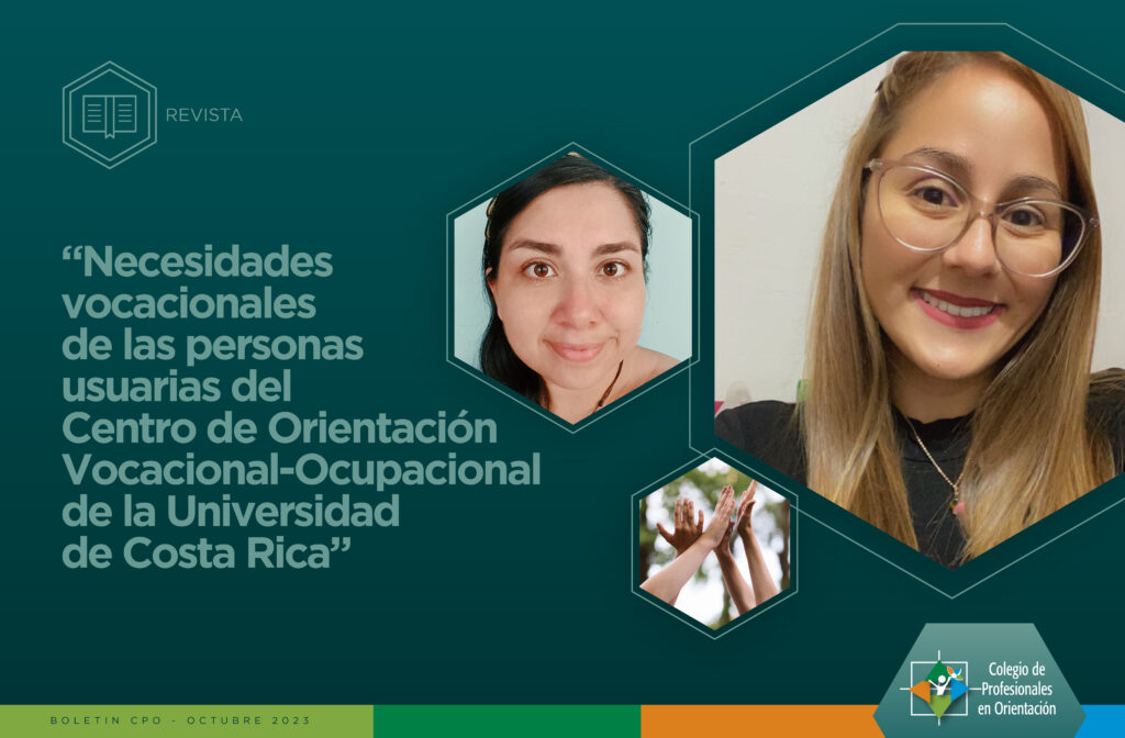 "Necesidades vocacionales de las personas usuarias del Centro de Orientación Vocacional-Ocupacional de la Universidad de Costa Rica"


Las colegiadas Yerlin Chaves Montero del Ministerio de Justicia y Paz y Fanni Rivera Rojas, investigadora independiente, elaboraron un artículo con el objetivo de reflexionar sobre las necesidades vocacionales que presentan las personas usuarias del Centro de Orientación Vocacional-Ocupacional (COVO) de la Universidad de Costa Rica, el cual es un servicio de orientación que asesora a las personas estudiantes en la elección de carrera.
